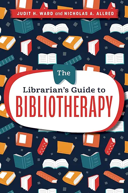 The Librarian's Guide to Bibliotherapy
