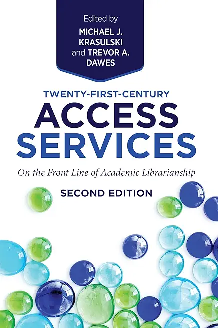 Twenty-First-Century Access Services:: On the Front Line of Academic Librarianship, Second Edition