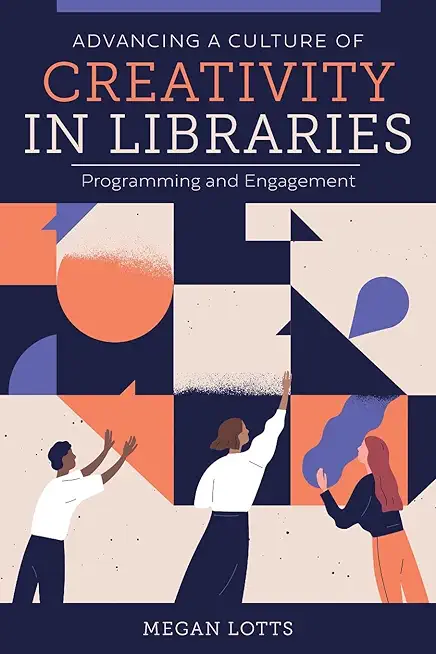Advancing a Culture of Creativity in Libraries: Programming and Engagement