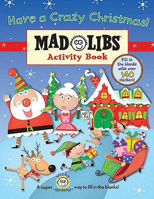Have a Crazy Christmas!: Mad Libs Junior Activity Book [With 140 Fill in the Blank Stickers]