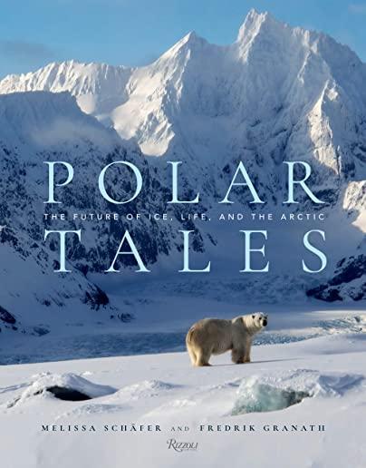 Polar Tales: The Future of Ice, Life, and the Arctic