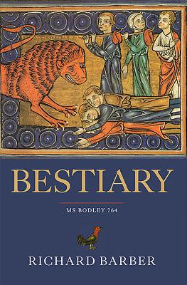 Bestiary: Being an English Version of the Bodleian Library, Oxford, MS Bodley 764