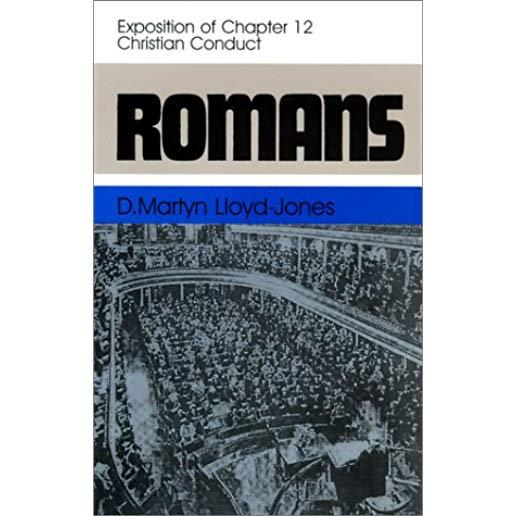 Romans: An Exposition of Chapter 12 Christian Conduct