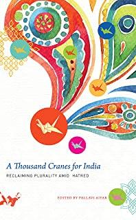 A Thousand Cranes for India: Reclaiming Plurality Amid Hatred