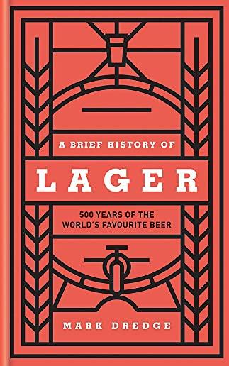 A Brief History of Lager: 500 Years of the World's Favourite Beer