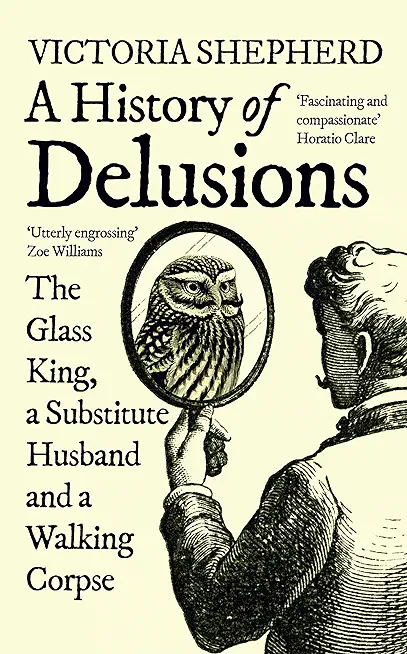 A History of Delusions: The Glass King, a Substitute Husband and a Walking Corpse