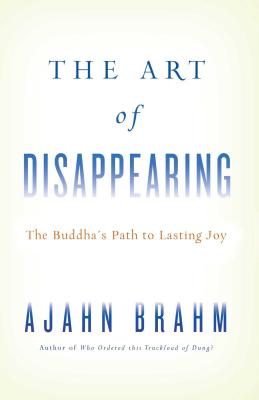 The Art of Disappearing: The Buddha's Path to Lasting Joy