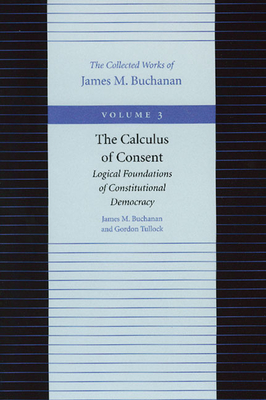 The Calculus of Consent: Logical Foundations of Constitutional Democracy
