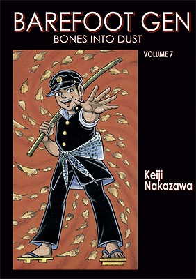 Barefoot Gen Volume 7: Bones Into Dust