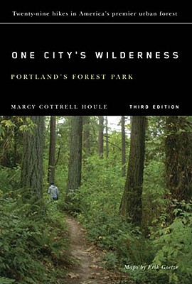 One City's Wilderness: Portland's Forest Park, 3rd Edition