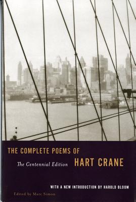 The Complete Poems of Hart Crane: The Centennial Edition