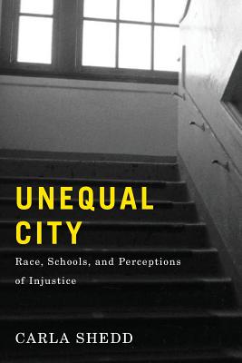Unequal City: Race, Schools, and Perceptions of Injustice