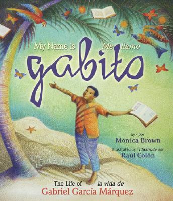 My Name Is Gabito / Me Llamo Gabito: The Life of Gabriel Garcia Marquez