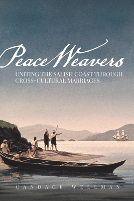 Peace Weavers: Uniting the Salish Coast Through Cross-Cultural Marriages