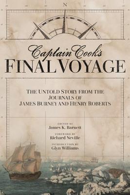 Captain Cook's Final Voyage: The Untold Story from the Journals of James Burney and Henry Roberts