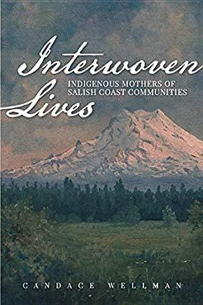 Interwoven Lives: Indigenous Mothers of Salish Coast Communities