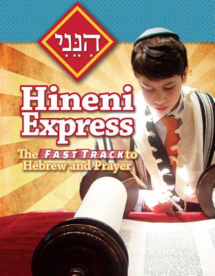 Hineni Express: The Fast Track to Hebrew and Prayer