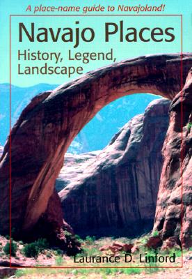 Navajo Places: History, Legend, Landscape