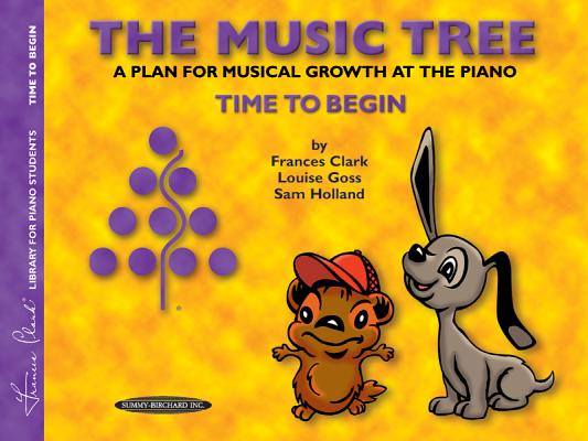 The Music Tree Student's Book: Time to Begin -- A Plan for Musical Growth at the Piano