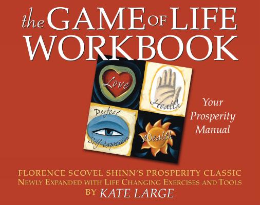 The Game of Life Workbook: Florence Scovel Shinn's Prosperity Classic Newly Expanded with Life Changing Exercises and Tools