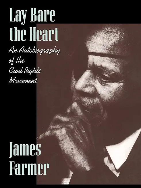 Lay Bare the Heart: An Autobiography of the Civil Rights Movement