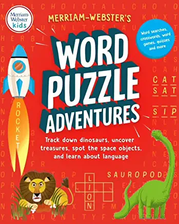 Merriam-Webster's Word Puzzle Adventures: Track Down Dinosaurs, Uncover Treasures, Spot the Space Objects, and Learn about Language in 100 Puzzles!
