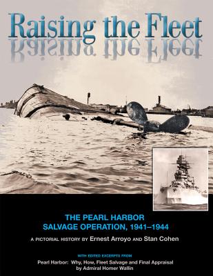 Raising the Fleet: The Pearl Harbor Salvage Operation, 1941-1944