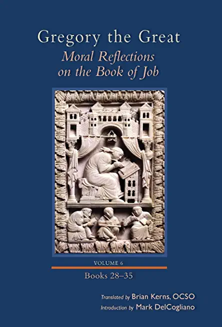 Moral Reflections on the Book of Job, Volume 6: Books 28-35volume 261