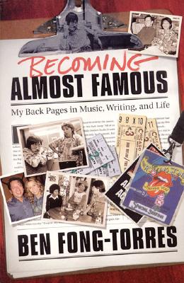 Becoming Almost Famous: My Back Pages in Music Writing and Life