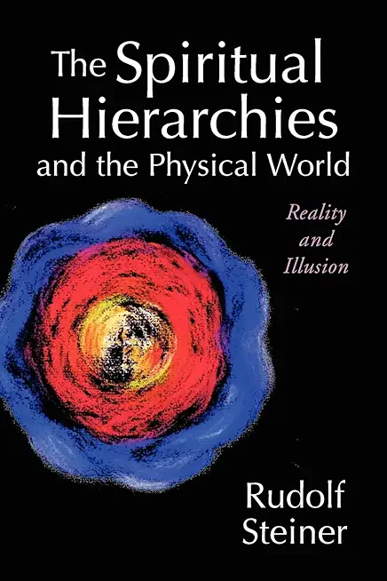The Spiritual Hierarchies and the Physical World: Reality and Illusion