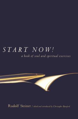 Start Now!: A Book of Soul and Spiritual Exercises: Meditation Instructions, Meditations, Exercises, Verses for Living a Spiritual