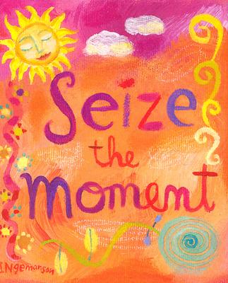 Seize the Moment