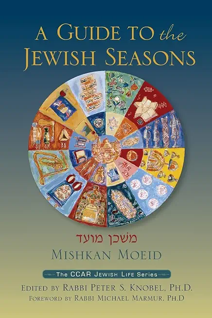 Mishkan Moeid: A Guide to the Jewish Seasons