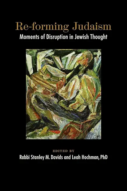 Re-forming Judaism: Moments of Disruption in Jewish Thought