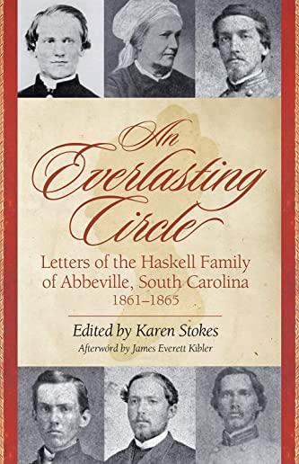 An Everlasting Circle: Letters of the Haskell Family of Abbeville, South Carolina, 1861-1865
