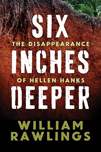 Six Inches Deeper: The Disappearance of Hellen Hanks