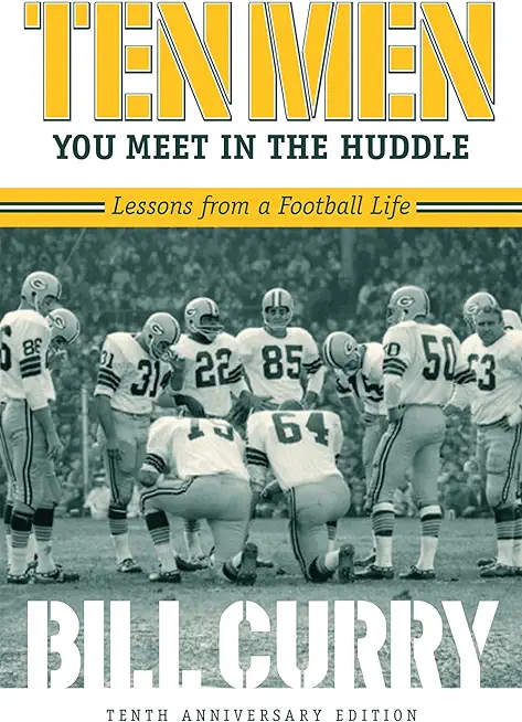 Ten Men You Meet in the Huddle: Lessons from a Football Life, Revised