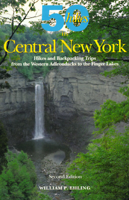 Explorer's Guide 50 Hikes in Central New York: Hikes and Backpacking Trips from the Western Adirondacks to the Finger Lakes