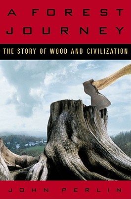 A Forest Journey: The Story of Wood and Civilization