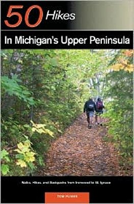 Explorer's Guide 50 Hikes in Michigan's Upper Peninsula: Walks, Hikes & Backpacks from Ironwood to St. Ignace