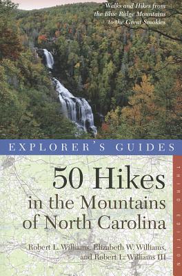 Explorer's Guide 50 Hikes in the Mountains of North Carolina: Walks and Hikes from the Blue Ridge Mountains to the Great Smokies