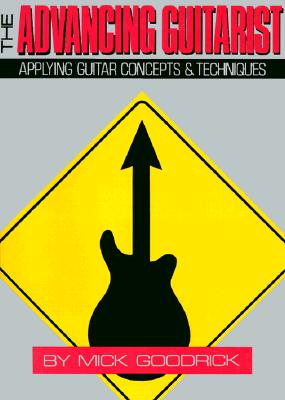The Advancing Guitarist: Applying Guitar Concepts & Techniques