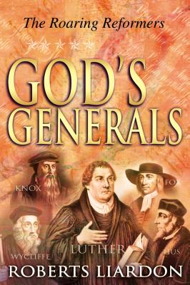 God's Generals the Roaring Reformers, Volume 2