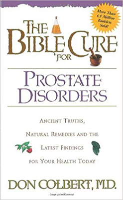 The Bible Cure for Prostate Disorders: Ancient Truths, Natural Remedies and the Latest Findings for Your Health Today