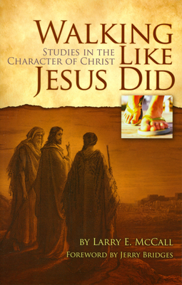 Walking Like Jesus Did: Studies in the Character of Christ