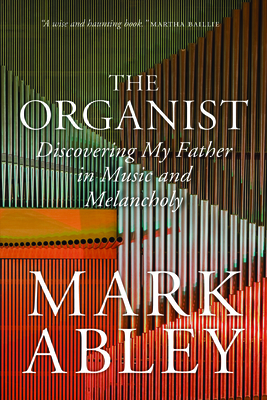 The Organist: Fugues, Fatherhood, and a Fragile Mind