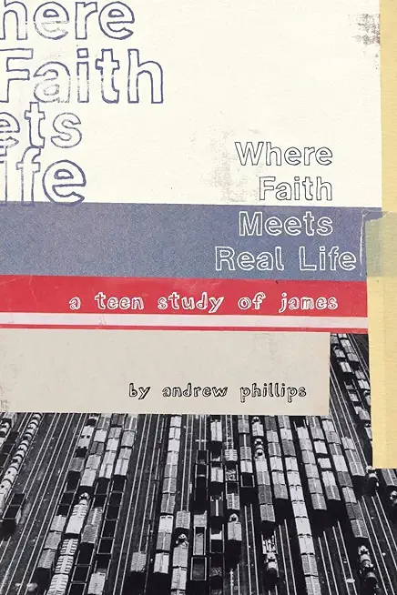 Where Faith Meets Real Life: a teen study of James