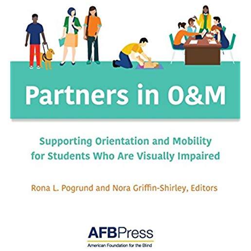 Partners in O&M: Supporting Orientation and Mobility for Students Who Are Visually Impaired