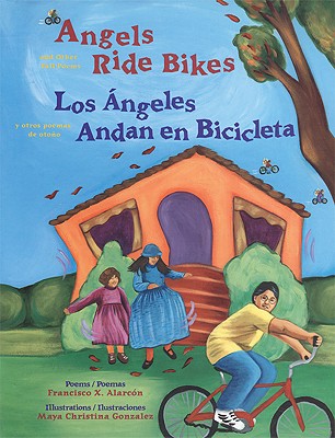 Angels Ride Bikes and Other Fall Poems: Los Angeles Andan En Bicicleta y Otros Poemas del Otono
