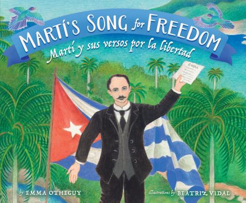 MartÃ­'s Song for Freedom: MartÃ­ Y Sus Versos Por La Libertad